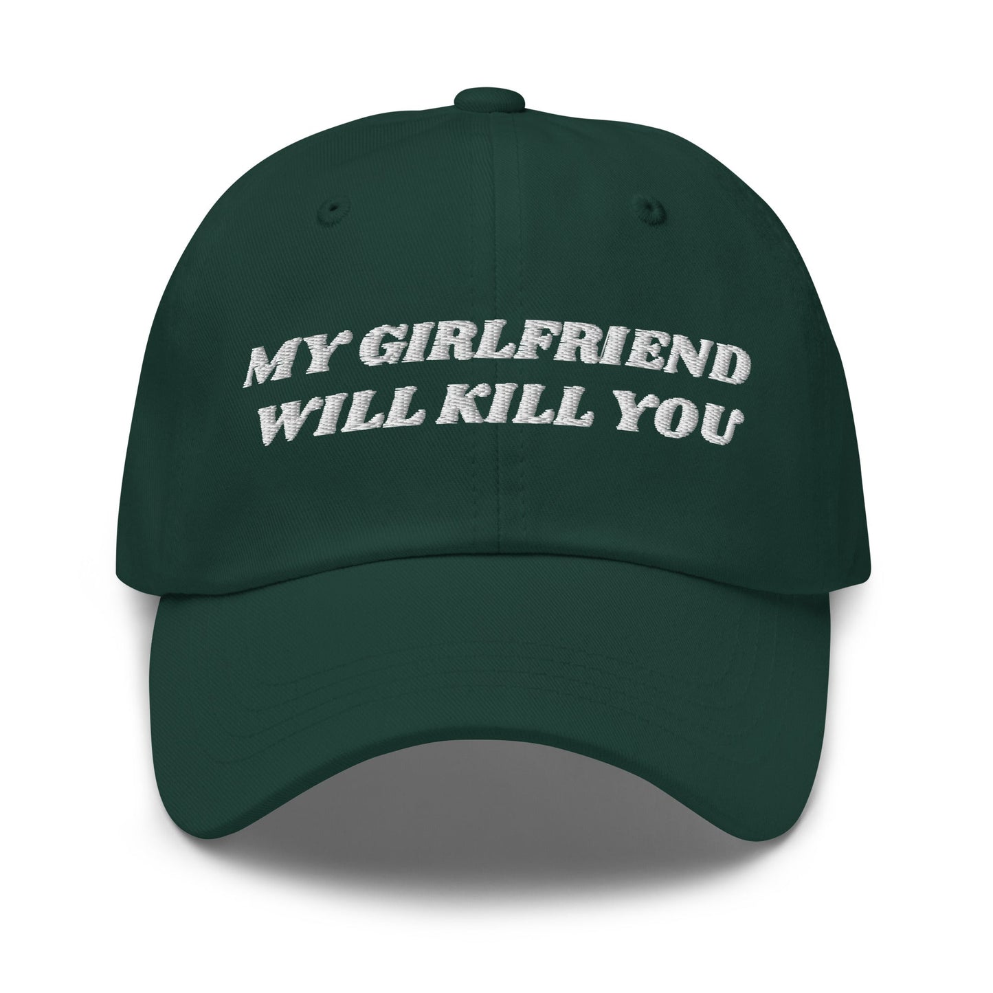 My Girlfriend Will Kill You Dad Hat - ninanush