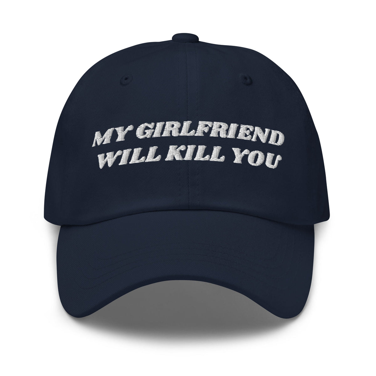 My Girlfriend Will Kill You Dad Hat - ninanush