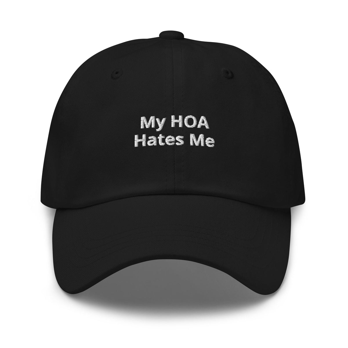 My HOA Hates Me Dad Hat - ninanush