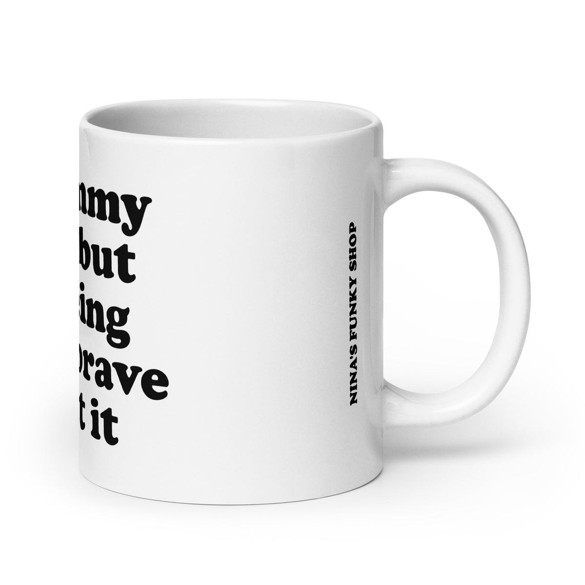 My Tummy Hurts But I'm Being Really Brave About It Mug - ninanush