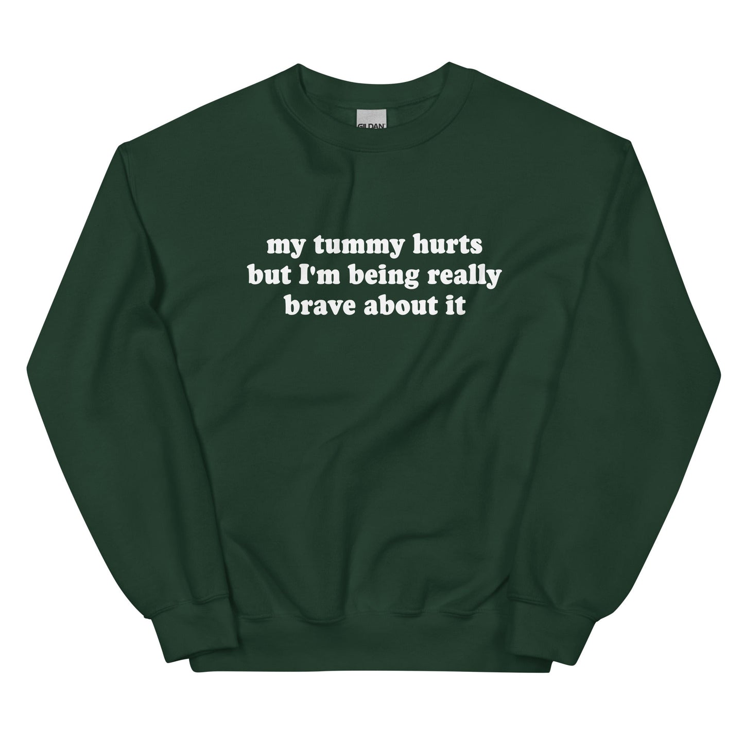 My Tummy Hurts But I'm Being Really Brave About It Sweatshirt - ninanush