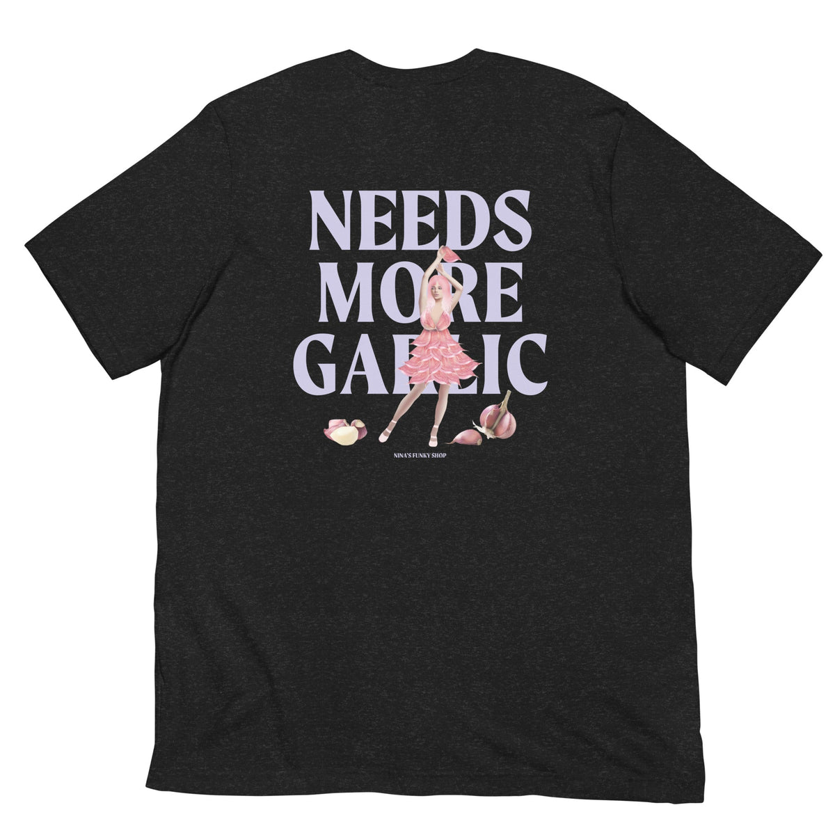 Needs More Garlic, Garlic Girl T-Shirt - ninanush