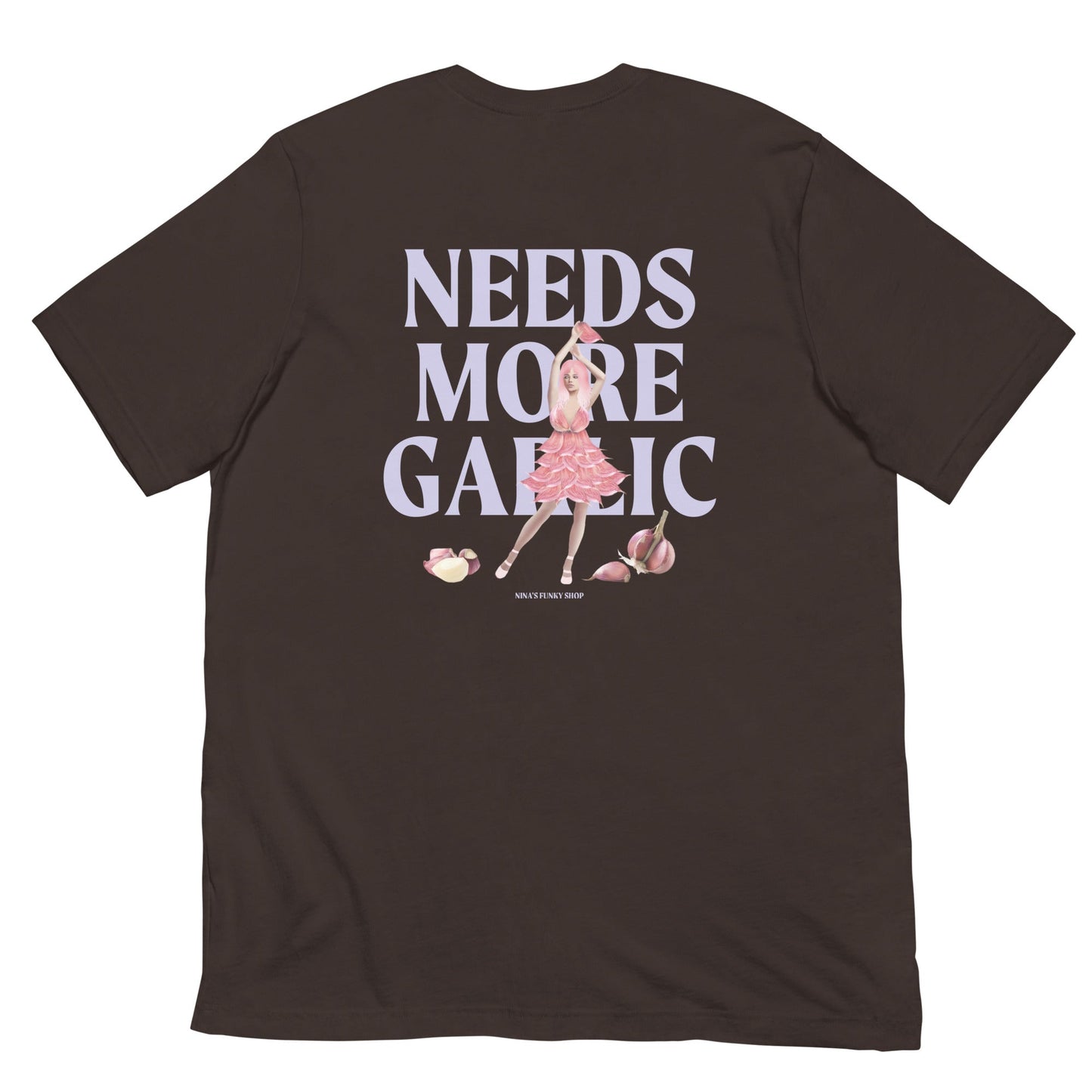 Needs More Garlic, Garlic Girl T-Shirt - ninanush