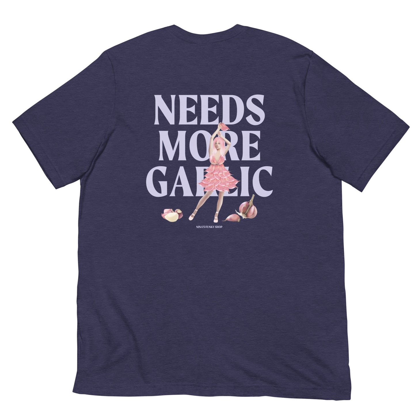 Needs More Garlic, Garlic Girl T-Shirt - ninanush