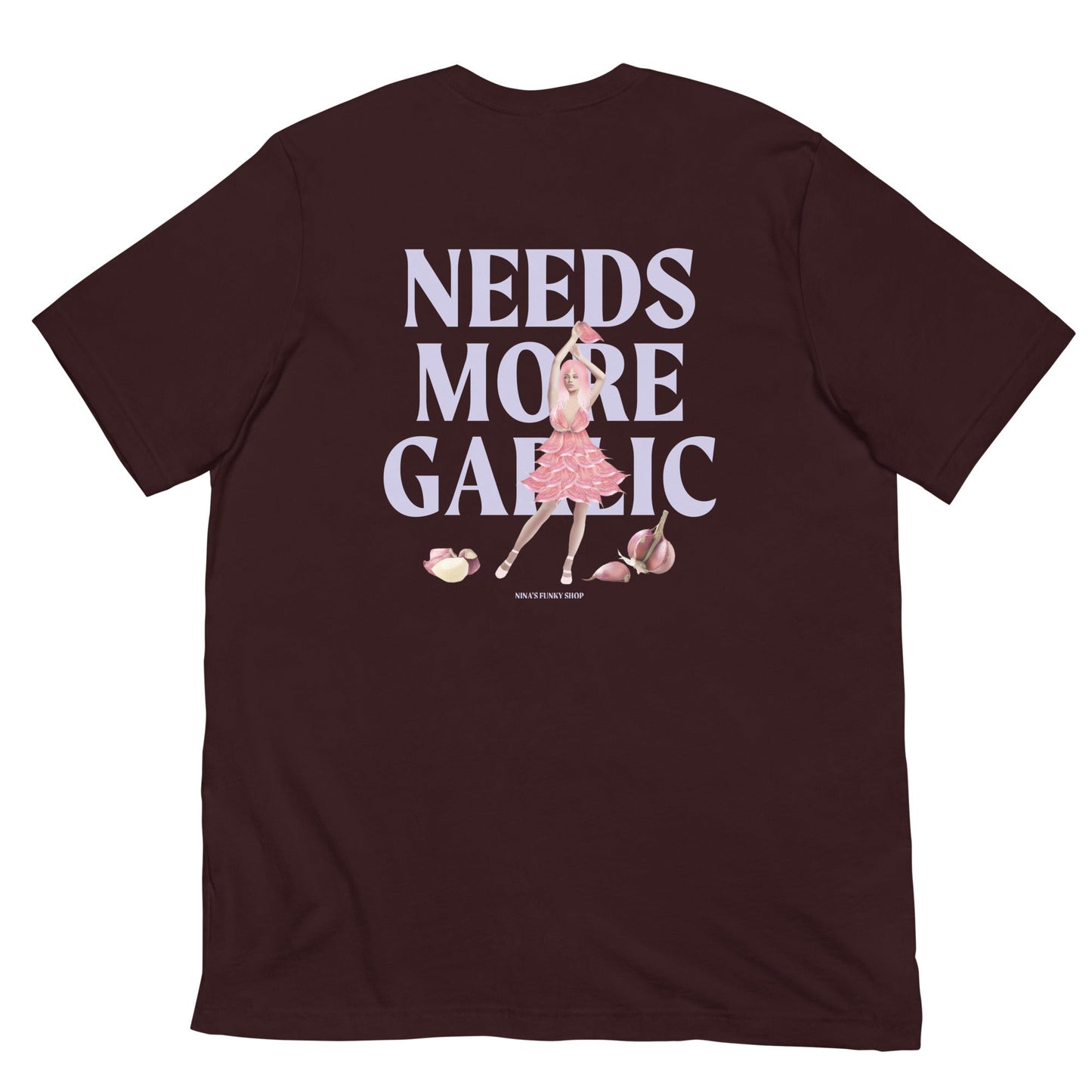 Needs More Garlic, Garlic Girl T-Shirt - ninanush