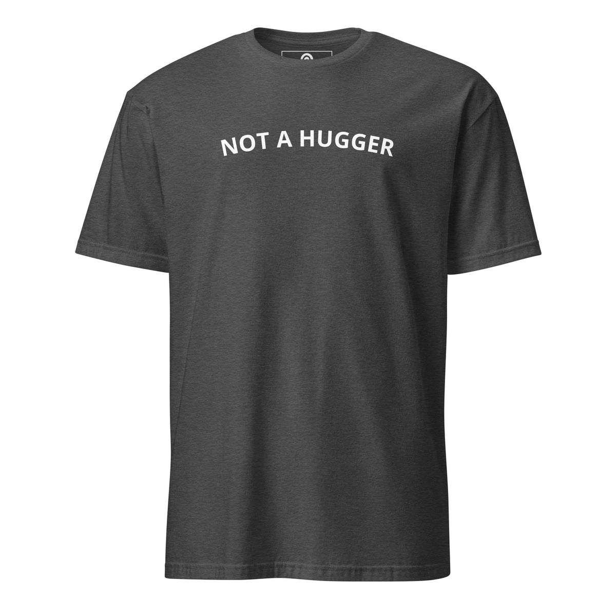 Not A Hugger T-Shirt - ninanush