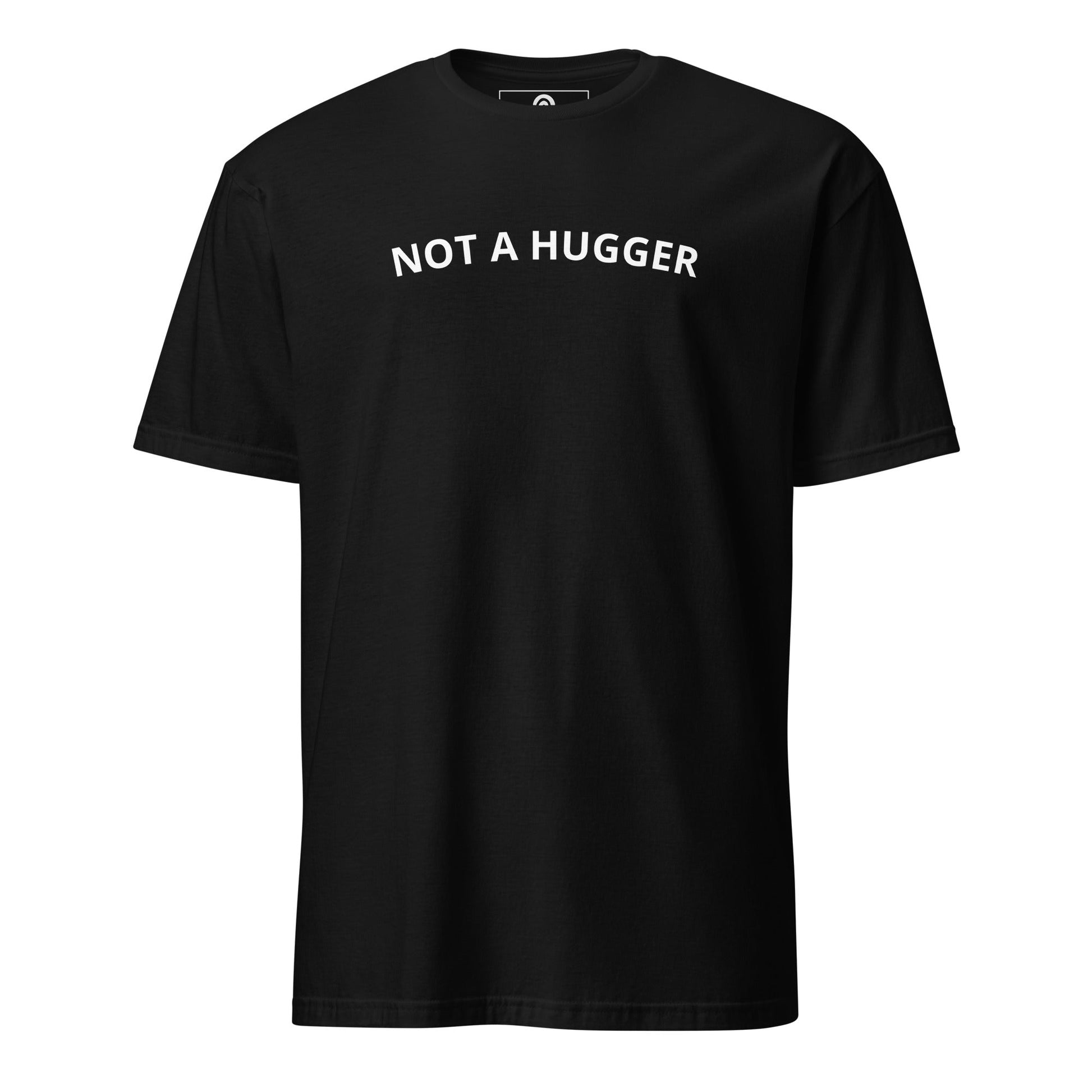 Not A Hugger T-Shirt - ninanush