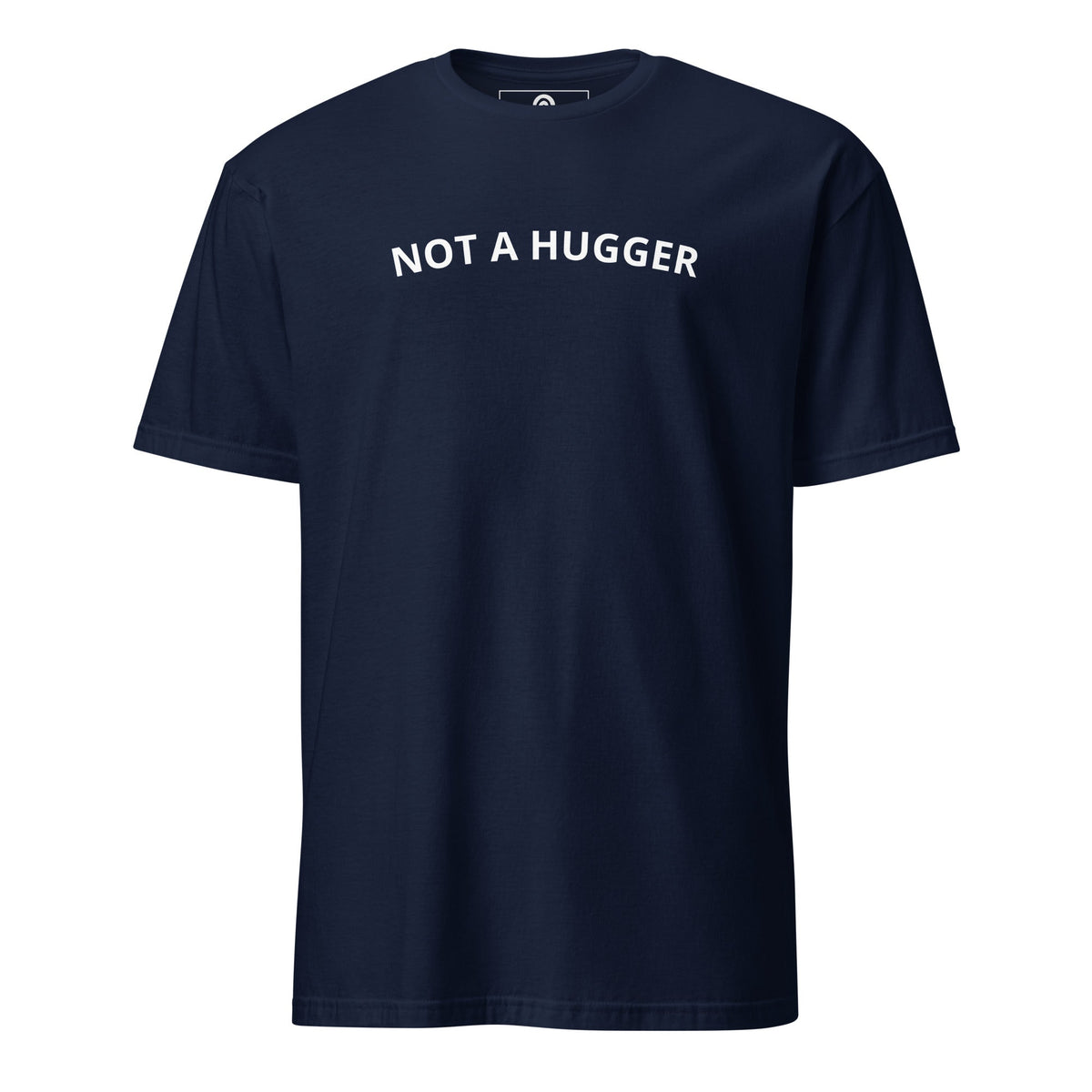Not A Hugger T-Shirt - ninanush