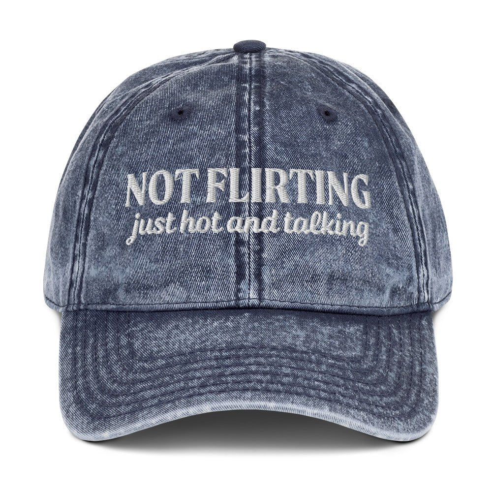 Not Flirting Just Hot And Talking Vintage Dad Hat - ninanush