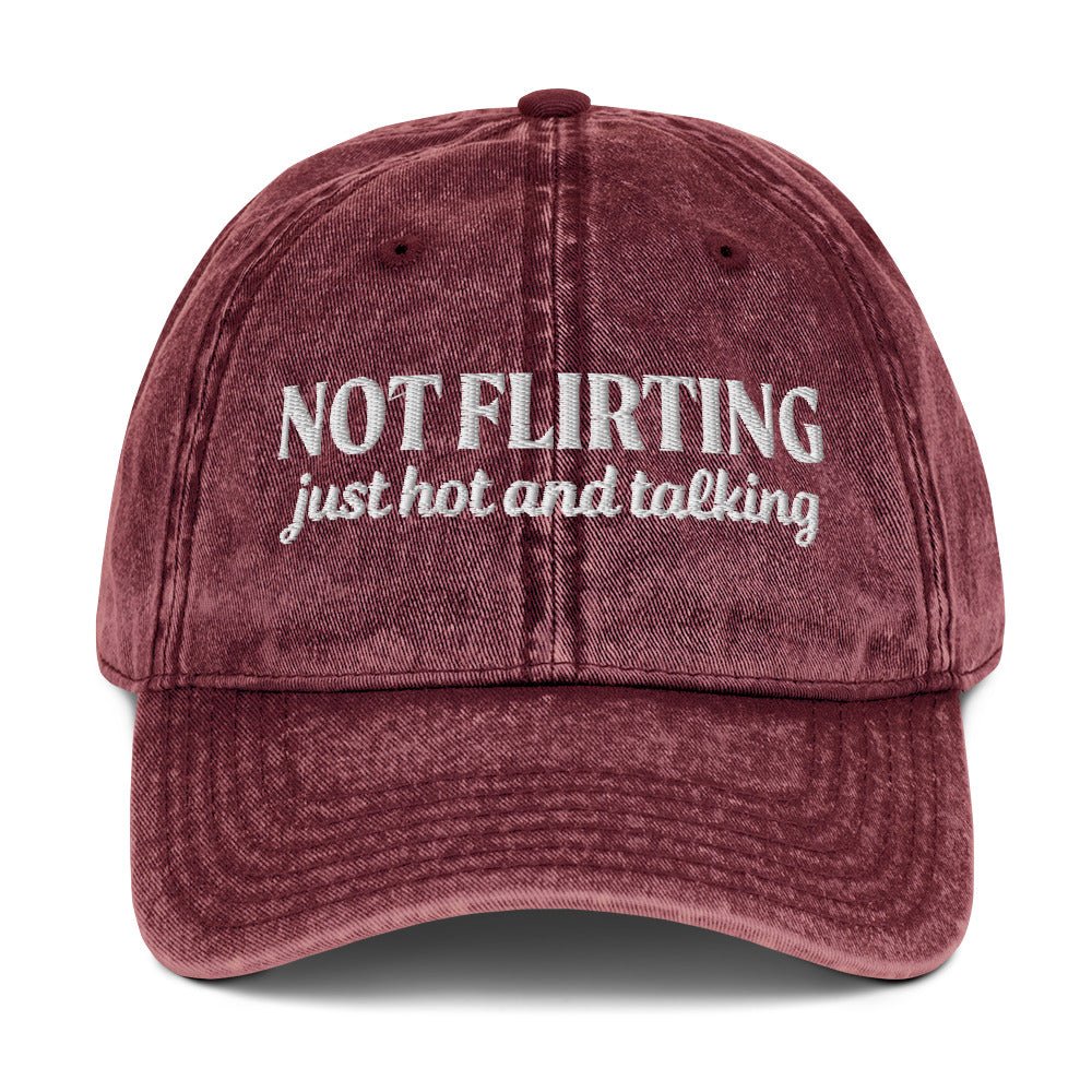 Not Flirting Just Hot And Talking Vintage Dad Hat - ninanush