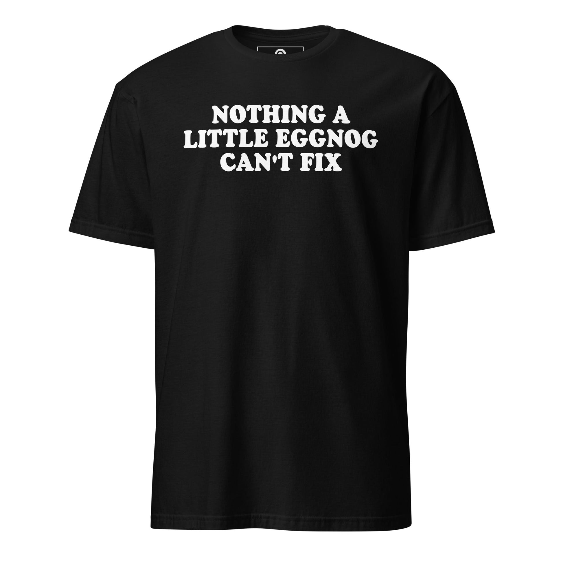 Nothing A Little Eggnog Can't Fix T-Shirt - ninanush