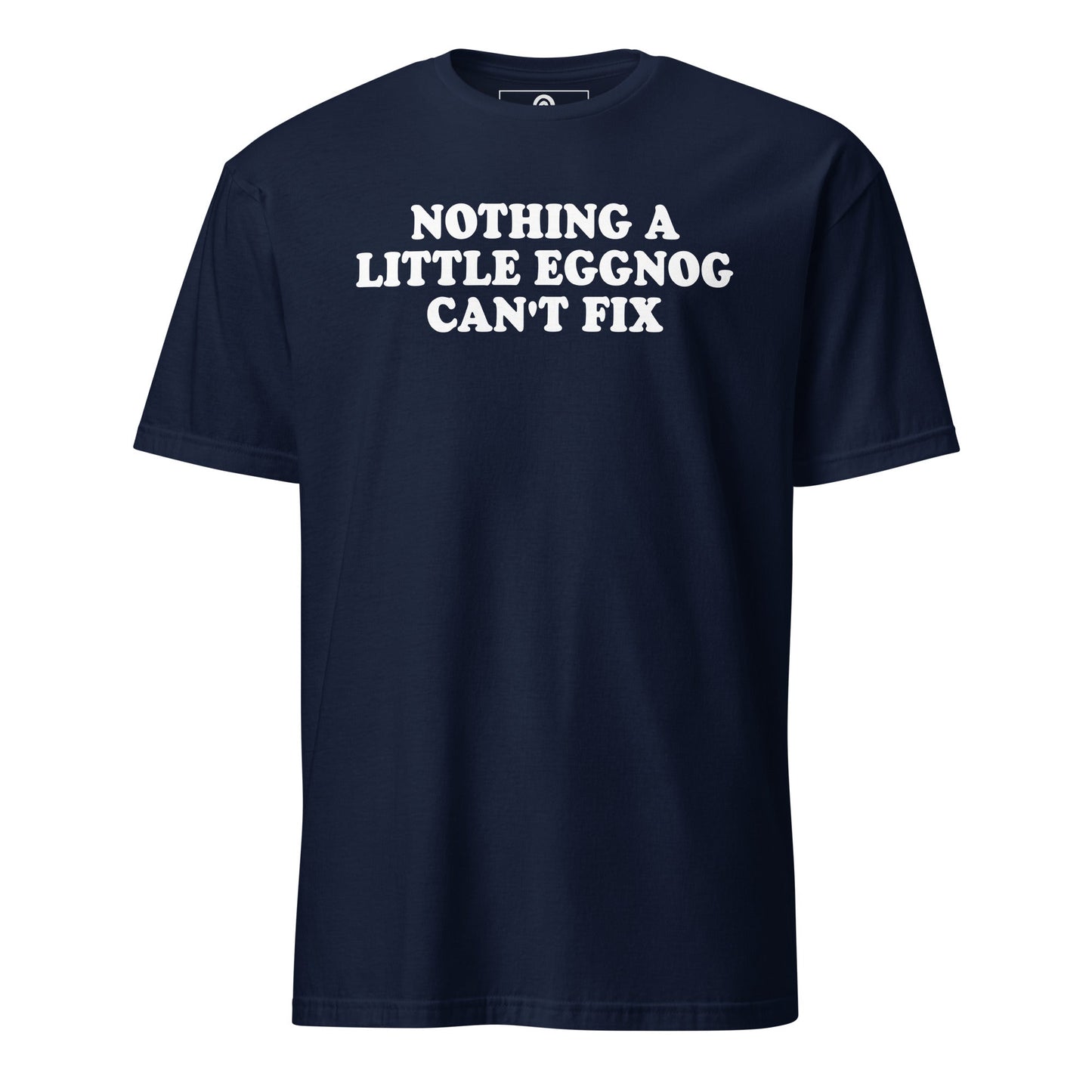 Nothing A Little Eggnog Can't Fix T-Shirt - ninanush