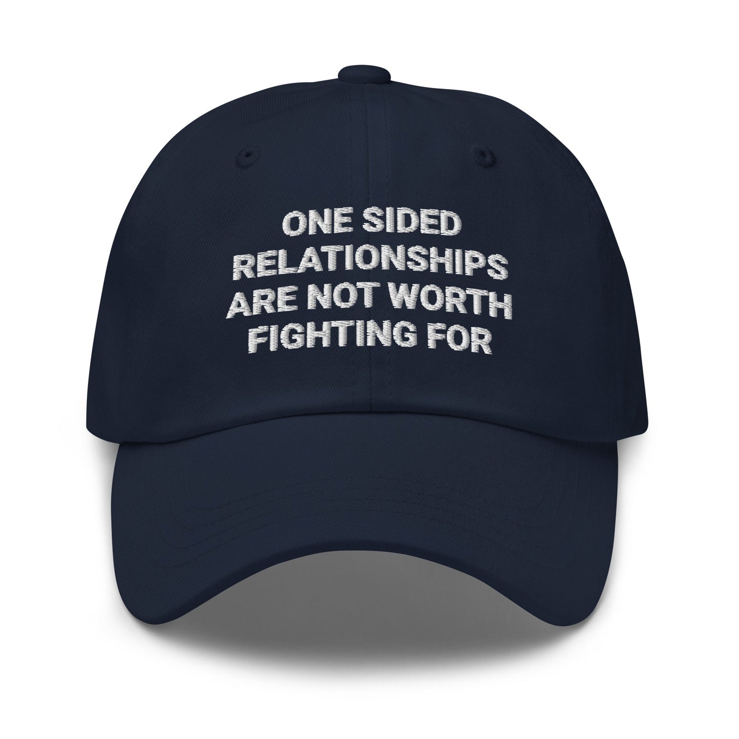 One Sided Relationships Are Not Worth Fighting For Dad Hat - ninanush