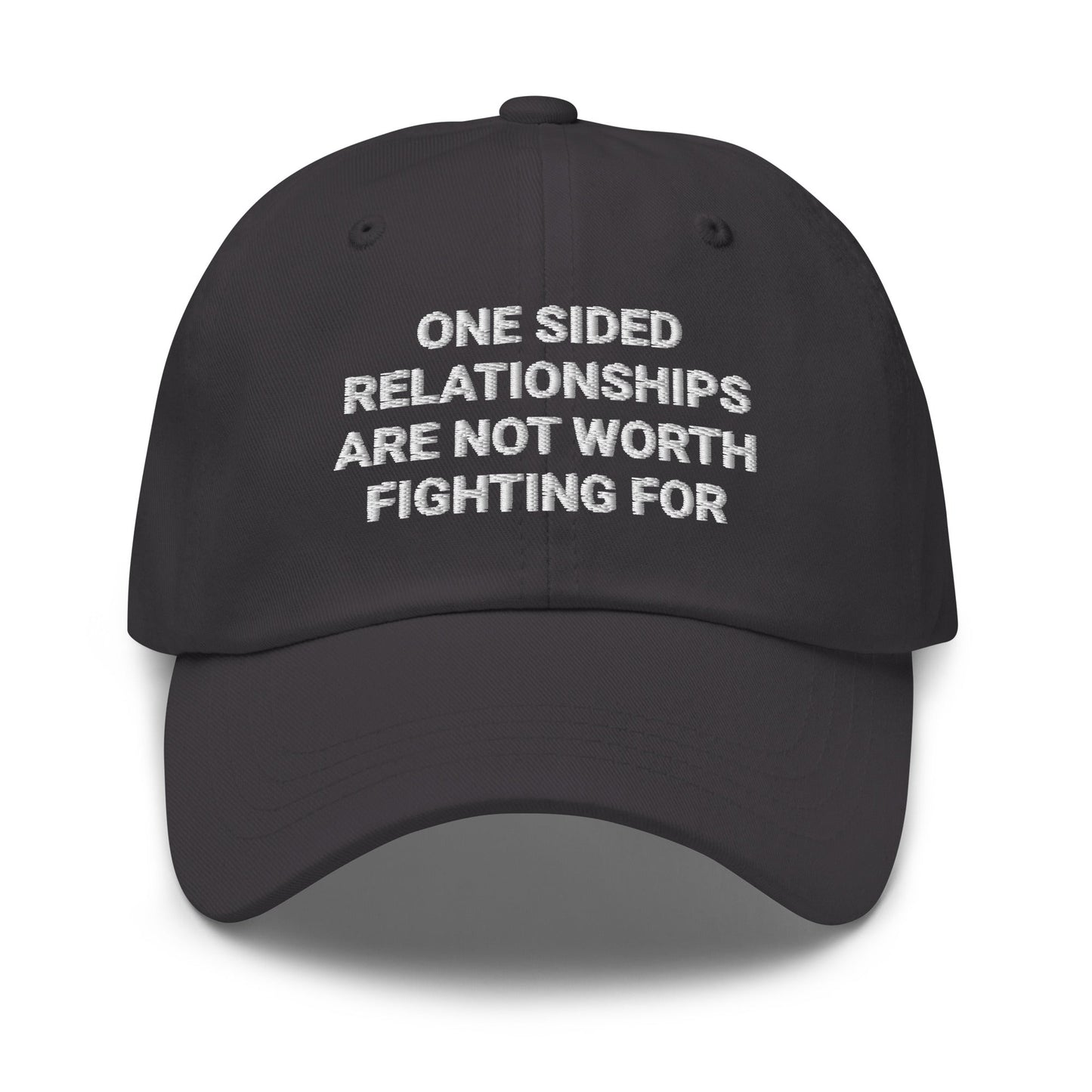 One Sided Relationships Are Not Worth Fighting For Dad Hat - ninanush