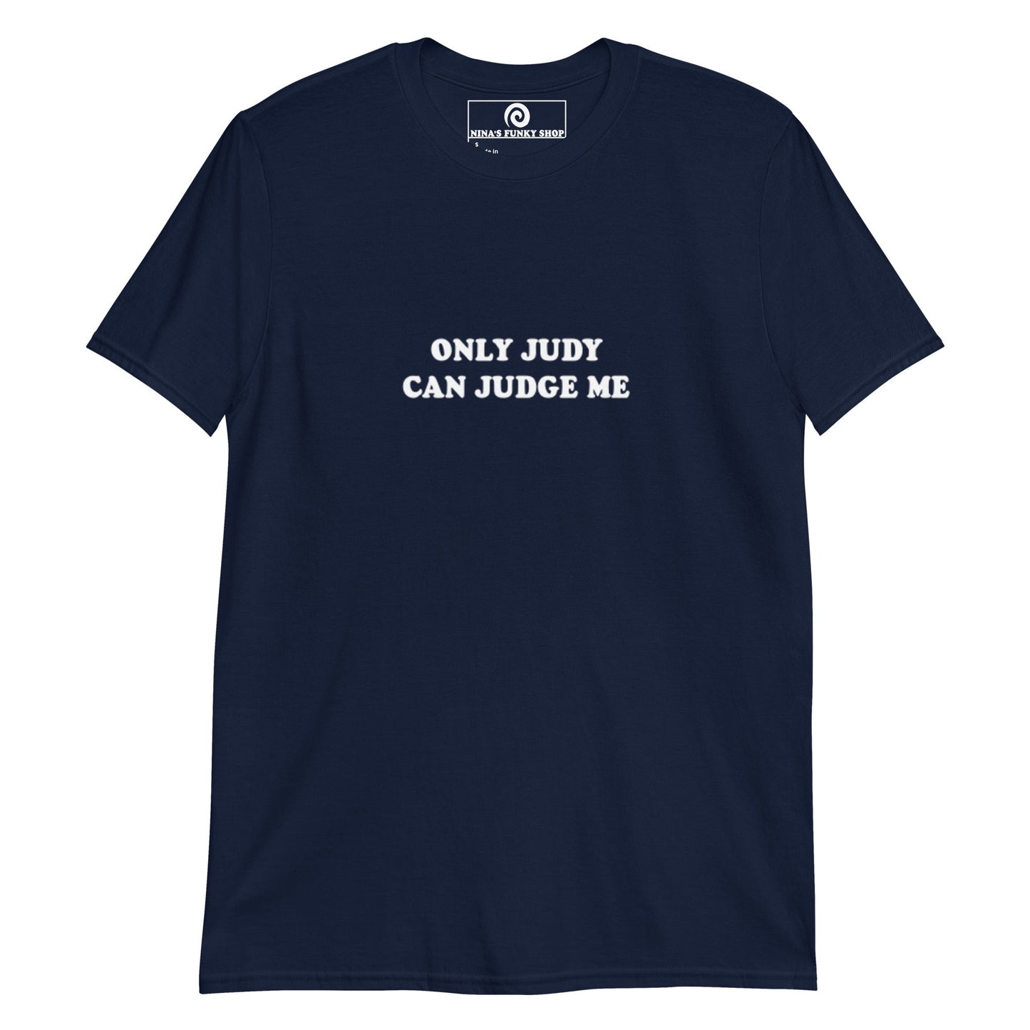 Only Judy Can Judge Me T-Shirt - ninanush
