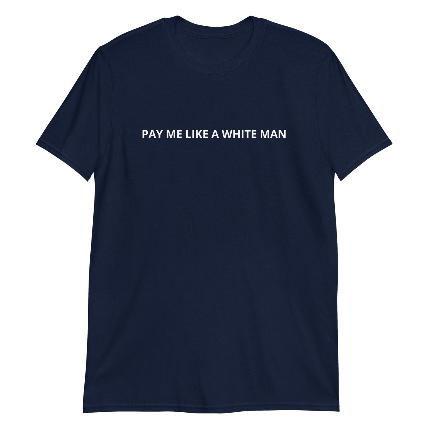 Pay Me Like A White Man T-Shirt - ninanush