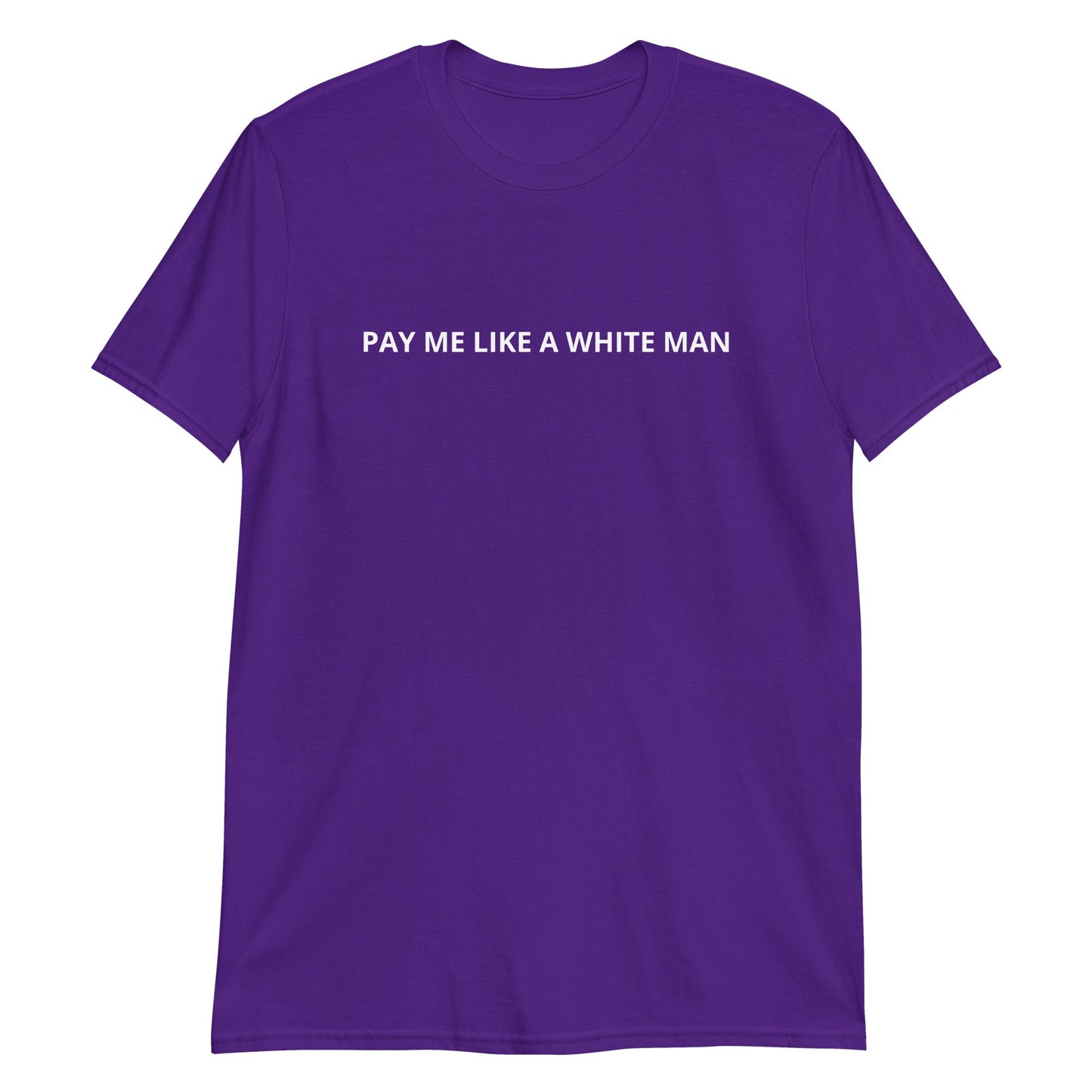 Pay Me Like A White Man T-Shirt - ninanush