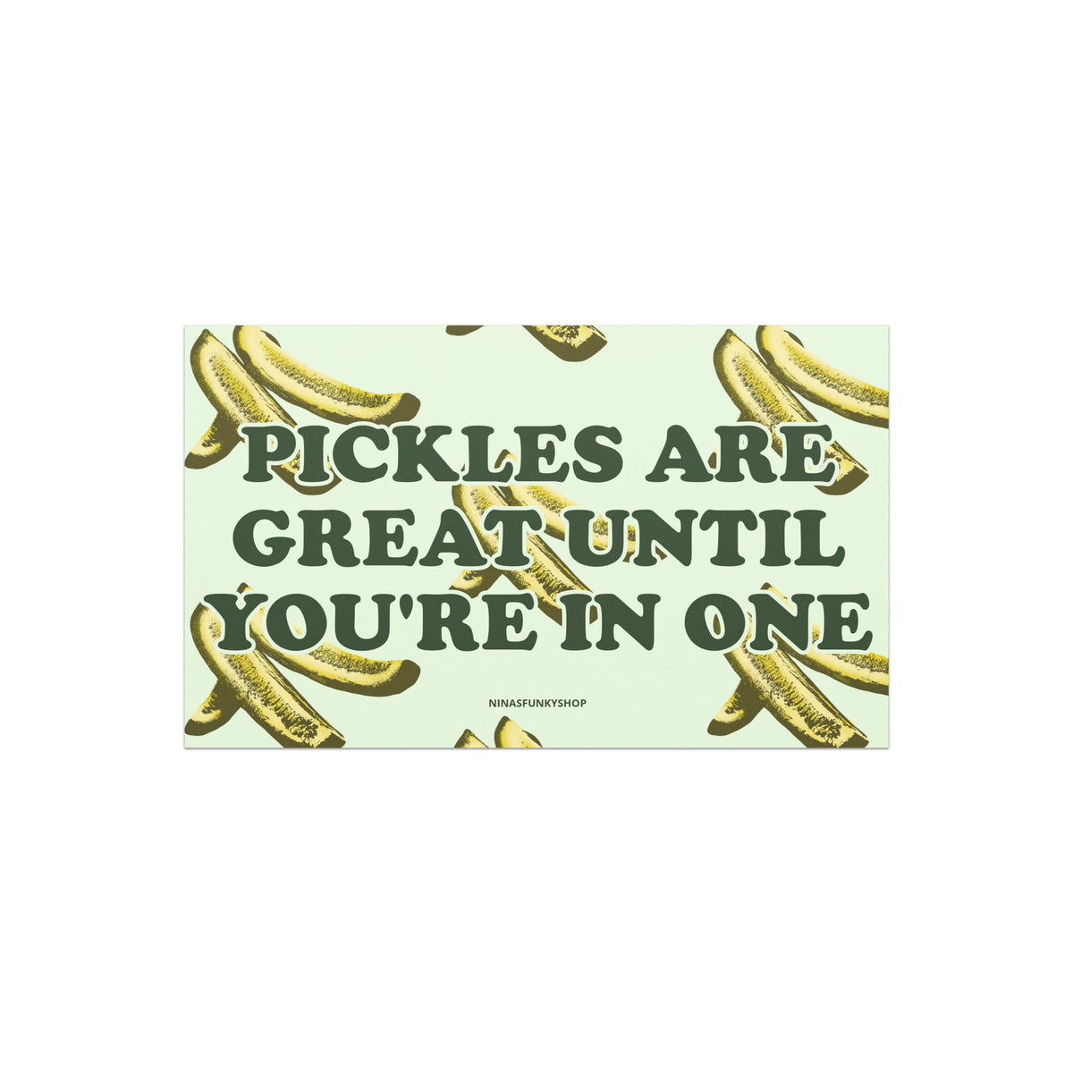 Pickles Are Great Until You're In Once Car Magnet - ninanush