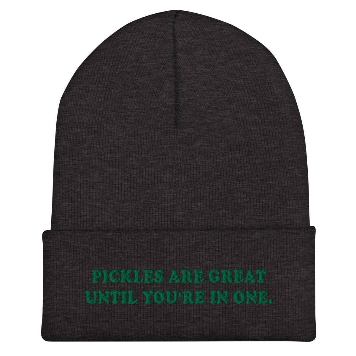 Pickles Are Great Until You're In One Cuffed Beanie - ninanush