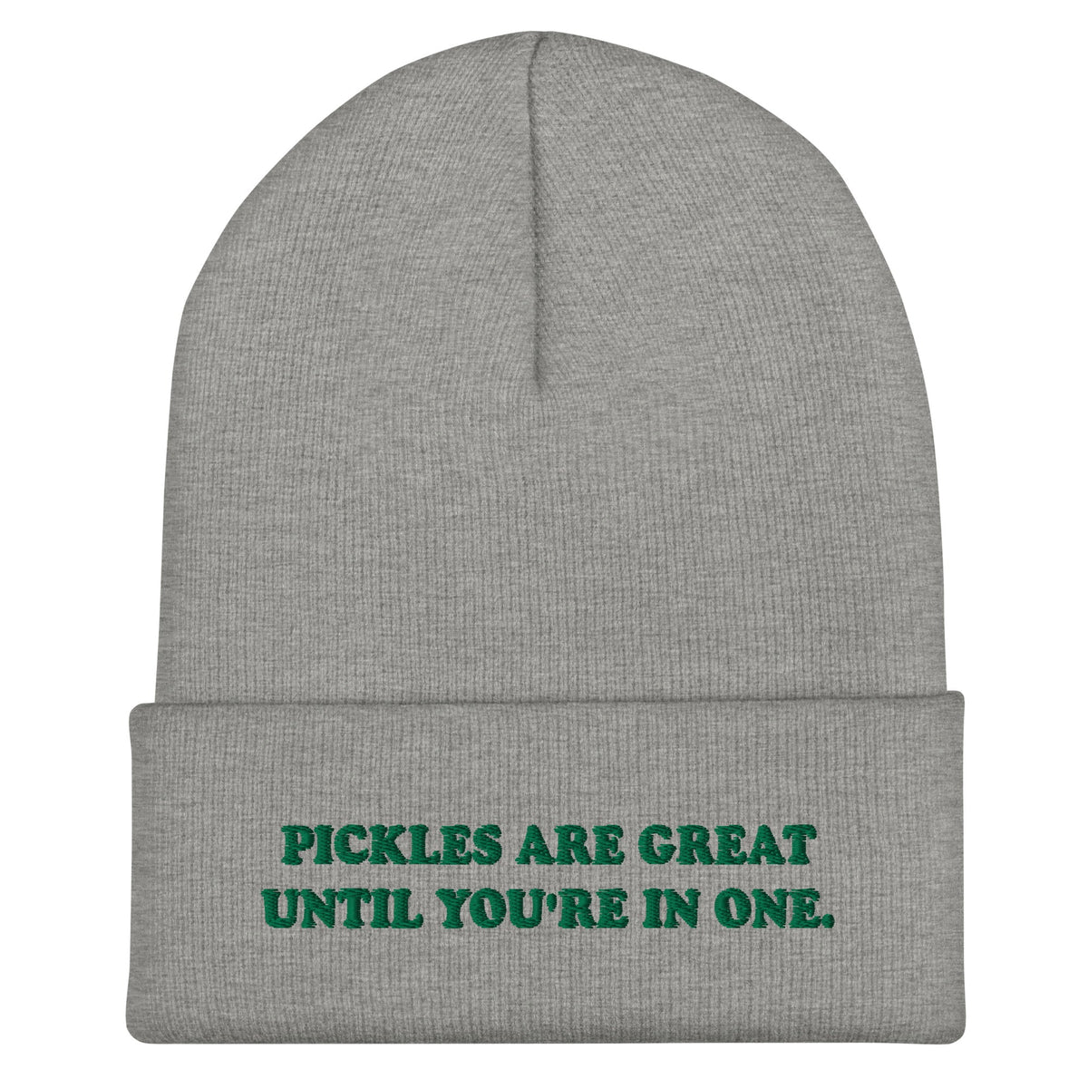 Pickles Are Great Until You're In One Cuffed Beanie - ninanush