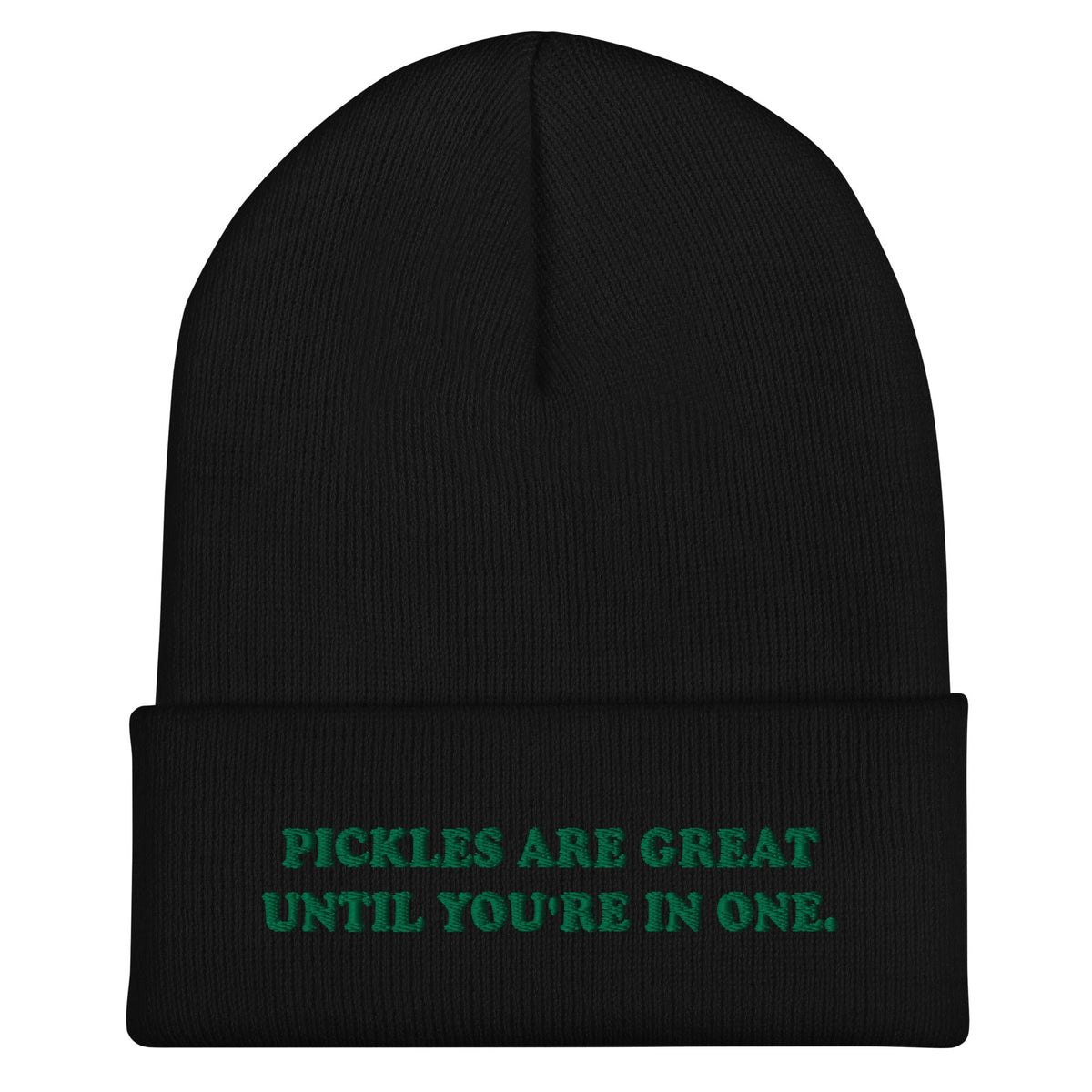 Pickles Are Great Until You're In One Cuffed Beanie - ninanush