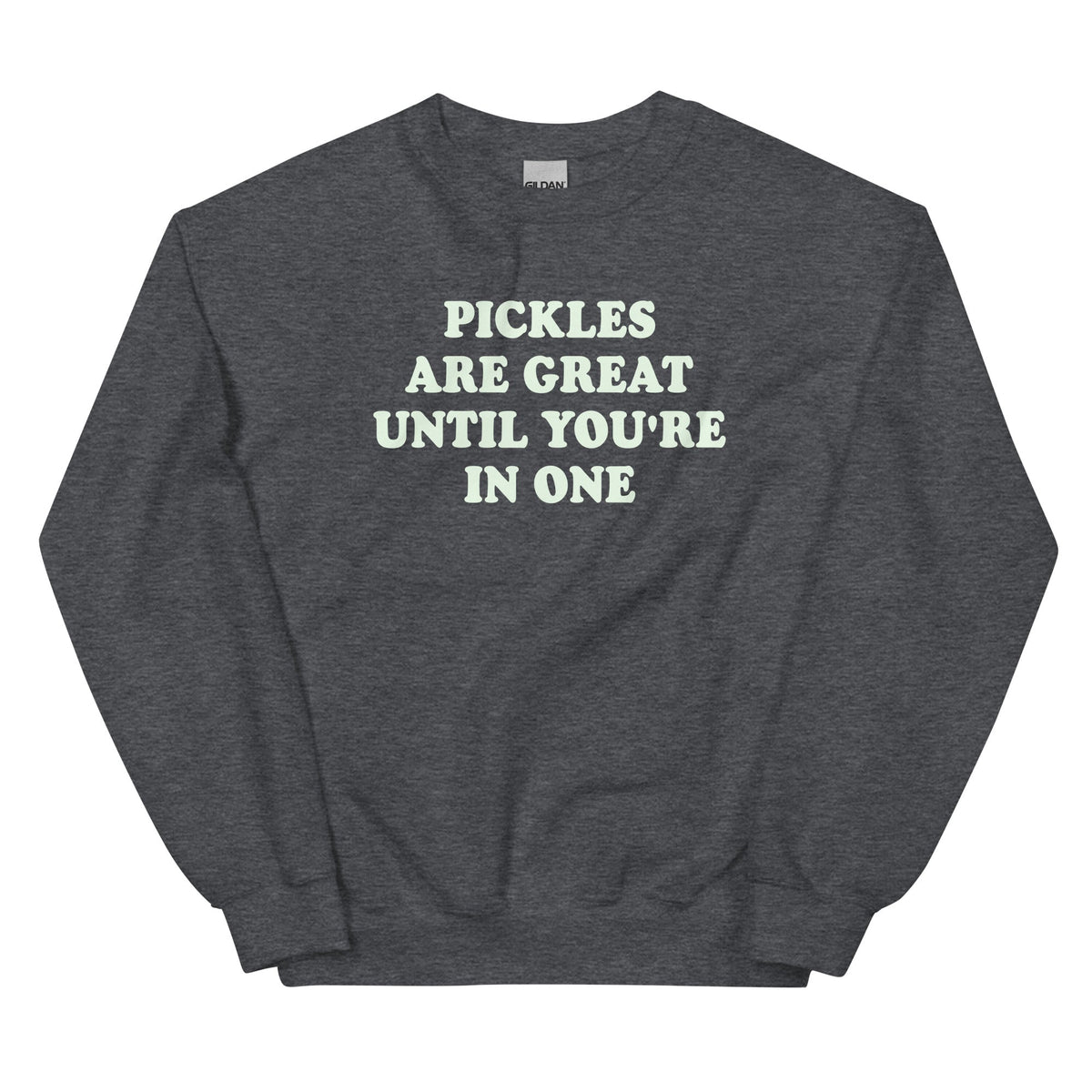 Pickles Are Great Until You're In One Sweatshirt - ninanush