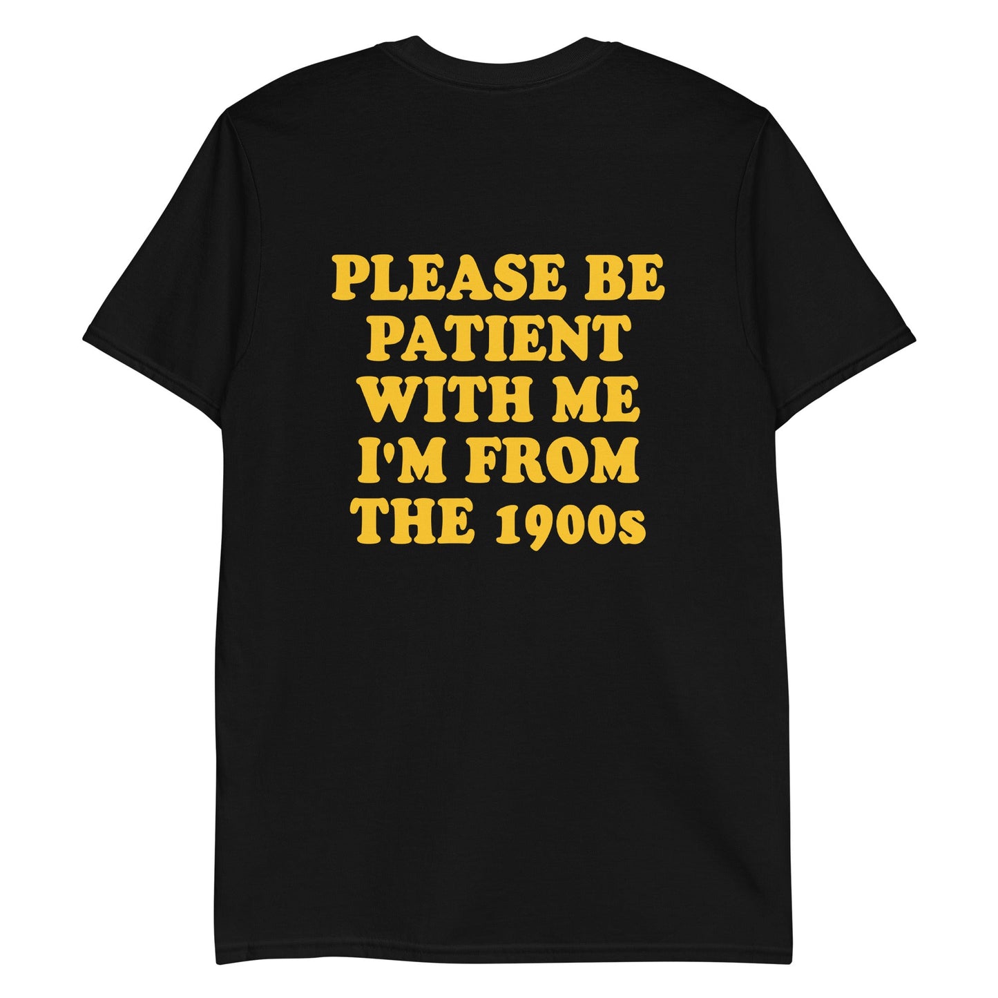 Please Be Patient With Me I'm From The 1900s T-Shirt - ninanush
