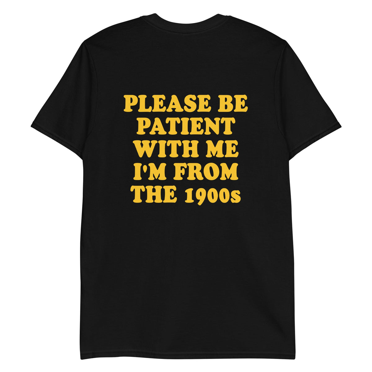 Please Be Patient With Me I'm From The 1900s T-Shirt - ninanush