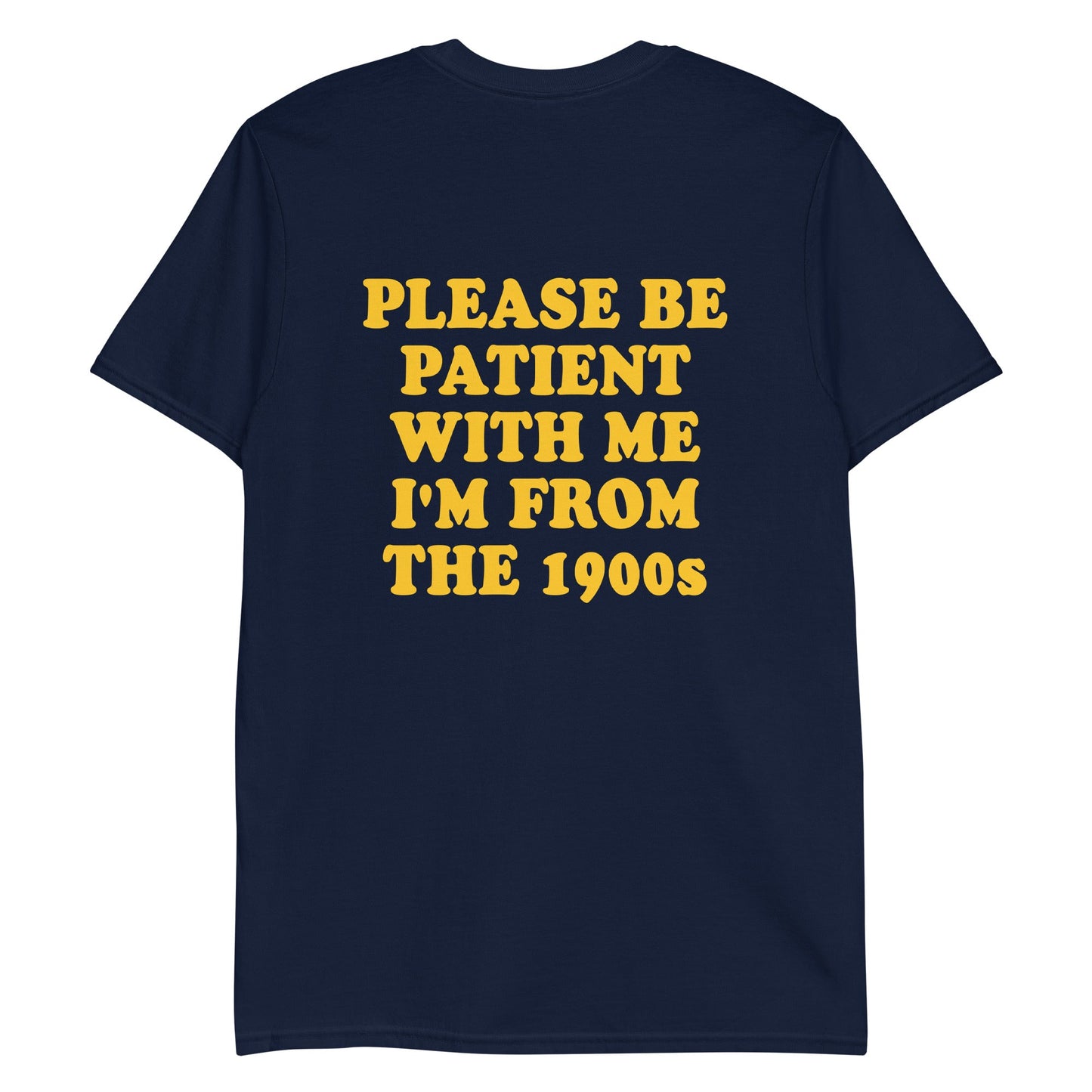 Please Be Patient With Me I'm From The 1900s T-Shirt - ninanush