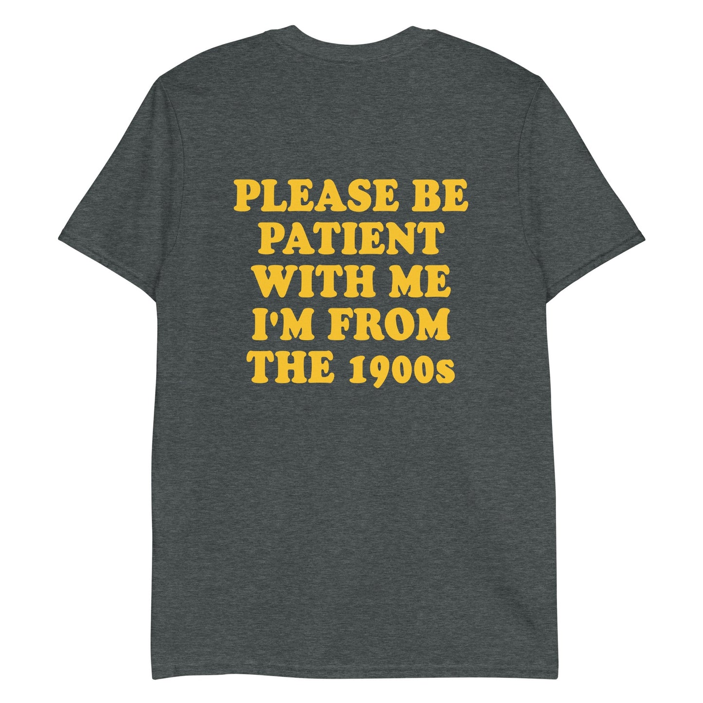 Please Be Patient With Me I'm From The 1900s T-Shirt - ninanush