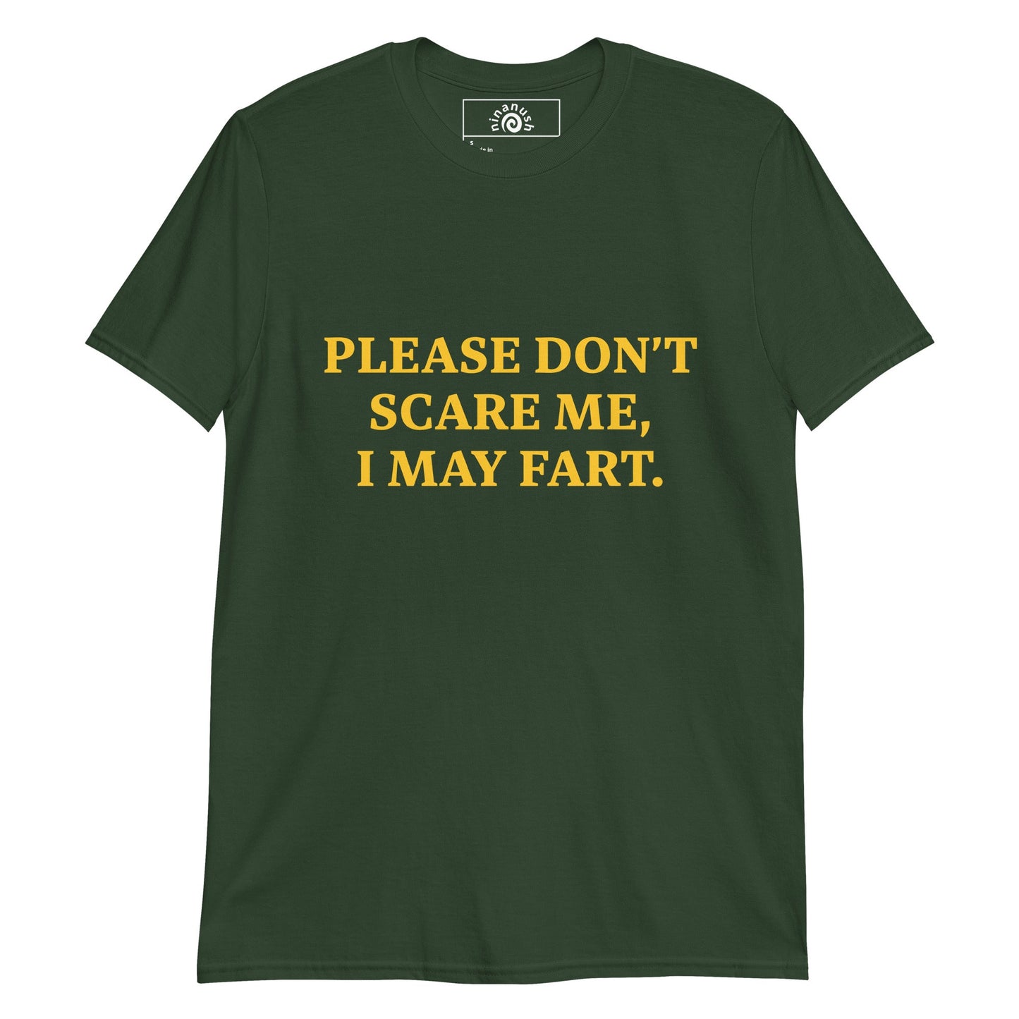 Please Don’t Scare Me I May Fart T-Shirt - ninanush