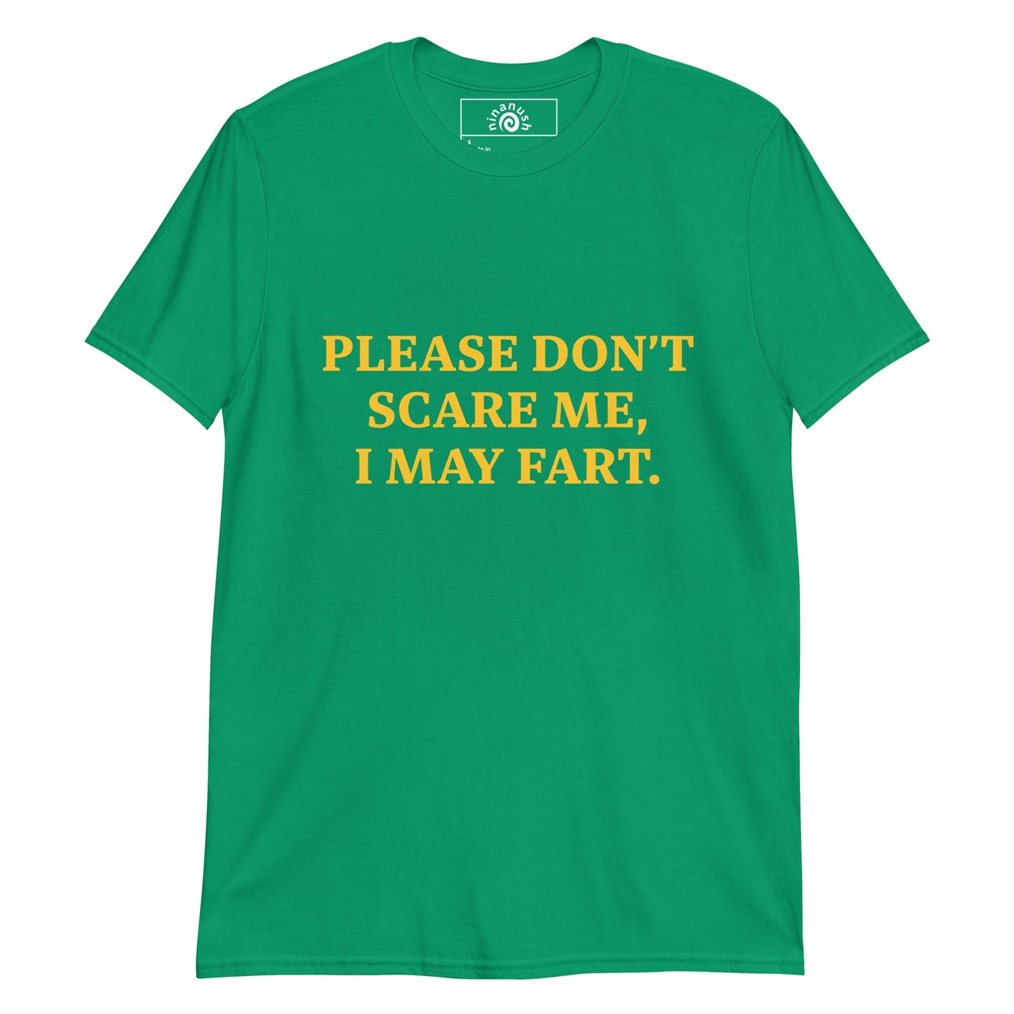 Please Don’t Scare Me I May Fart T-Shirt - ninanush