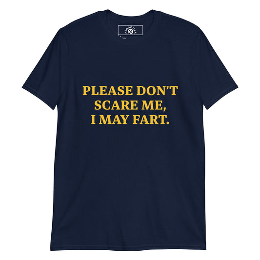Please Don’t Scare Me I May Fart T-Shirt - ninanush