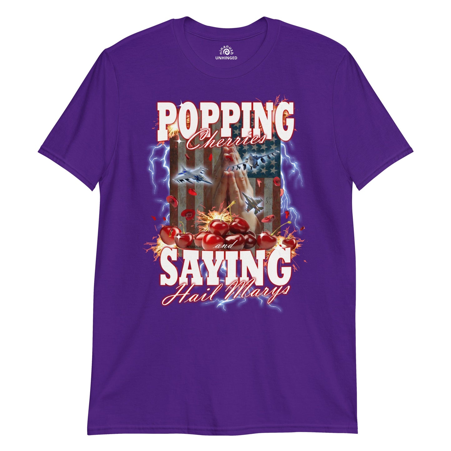 Popping Cherries And Saying Hail Marys Unhinged T-Shirt - ninanush