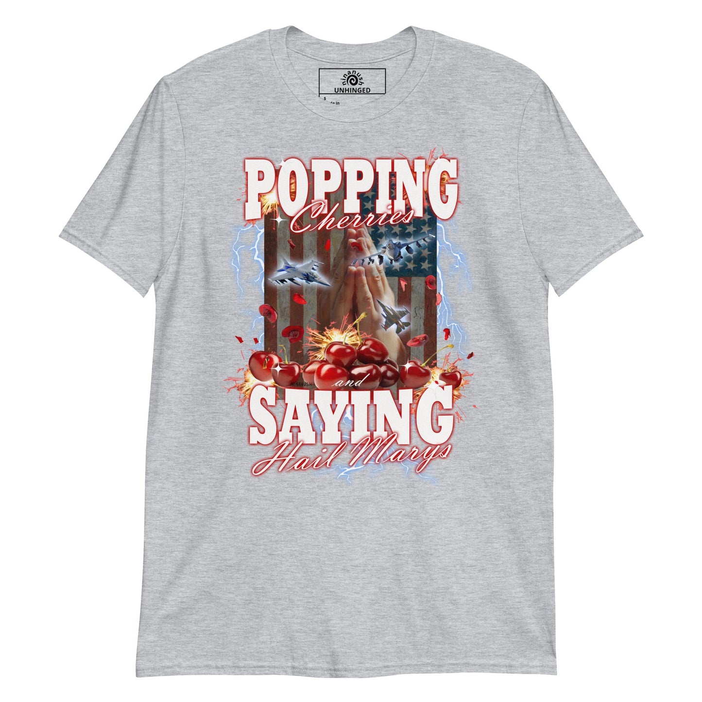 Popping Cherries And Saying Hail Marys Unhinged T-Shirt - ninanush
