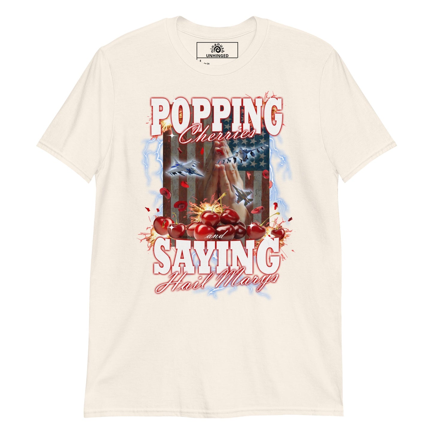 Popping Cherries And Saying Hail Marys Unhinged T-Shirt - ninanush