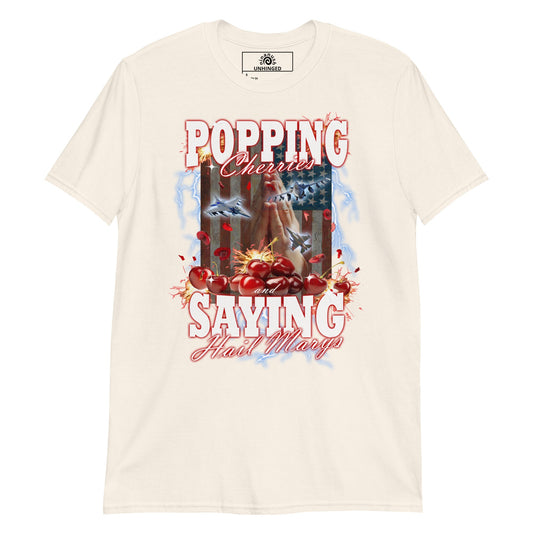 Popping Cherries And Saying Hail Marys Unhinged T-Shirt - ninanush