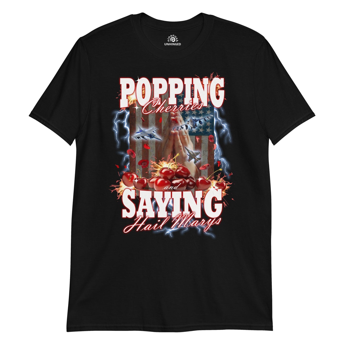 Popping Cherries And Saying Hail Marys Unhinged T-Shirt - ninanush