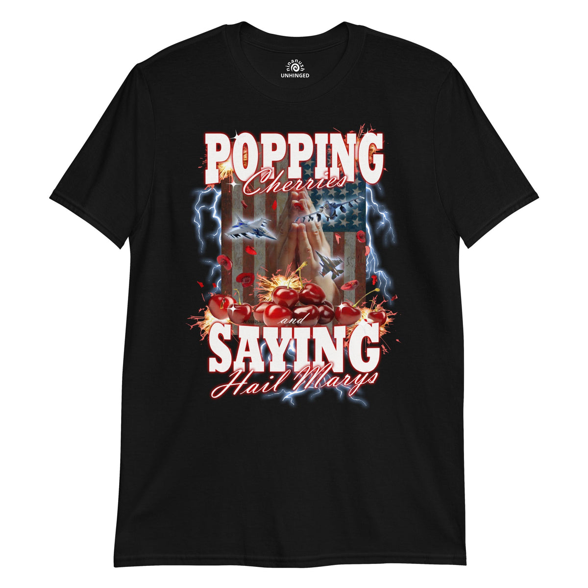 Popping Cherries And Saying Hail Marys Unhinged T-Shirt - ninanush