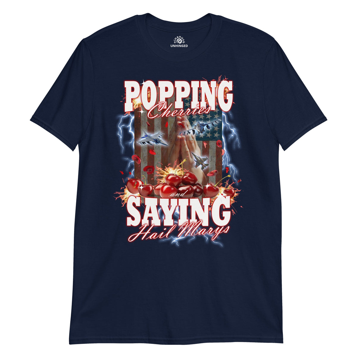 Popping Cherries And Saying Hail Marys Unhinged T-Shirt - ninanush