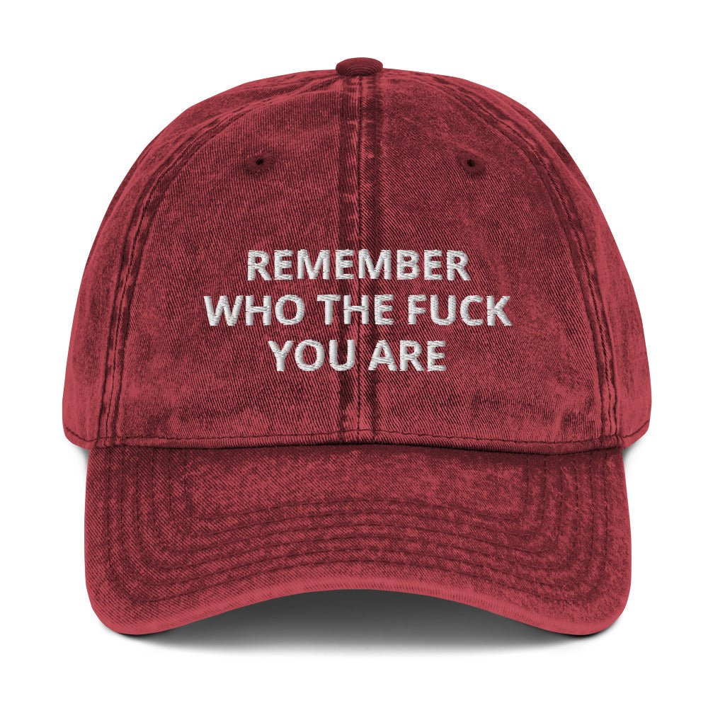 Remember Who The Fuck You Are Vintage Dad Hat - ninanush