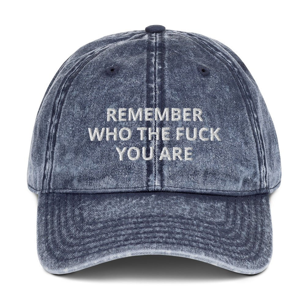Remember Who The Fuck You Are Vintage Dad Hat - ninanush