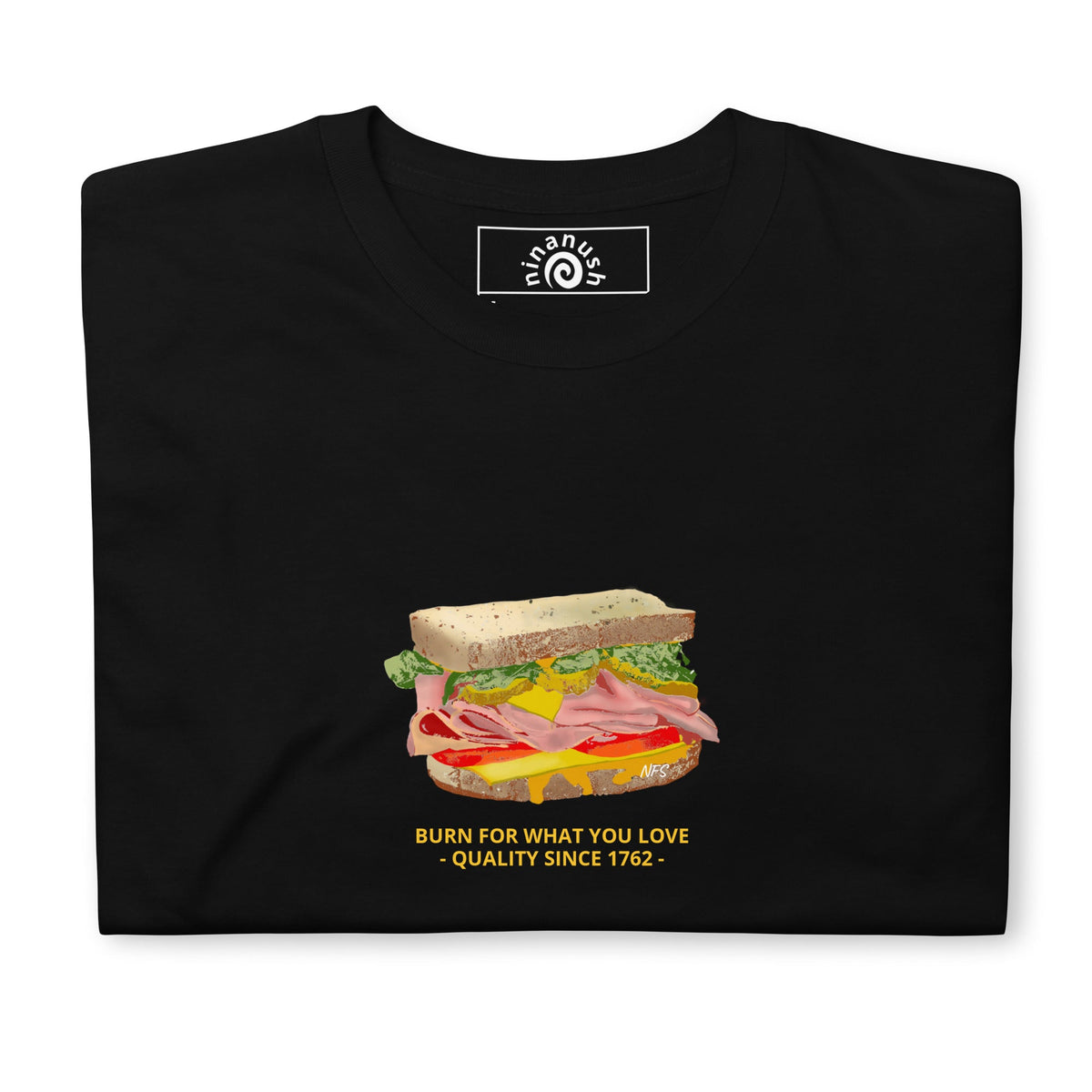 Sandwich T-Shirt, Burn For What You Love - ninanush