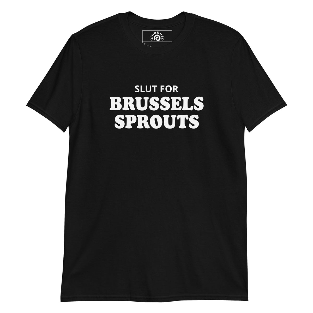 Slut For Brussels Sprouts T-Shirt - ninanush