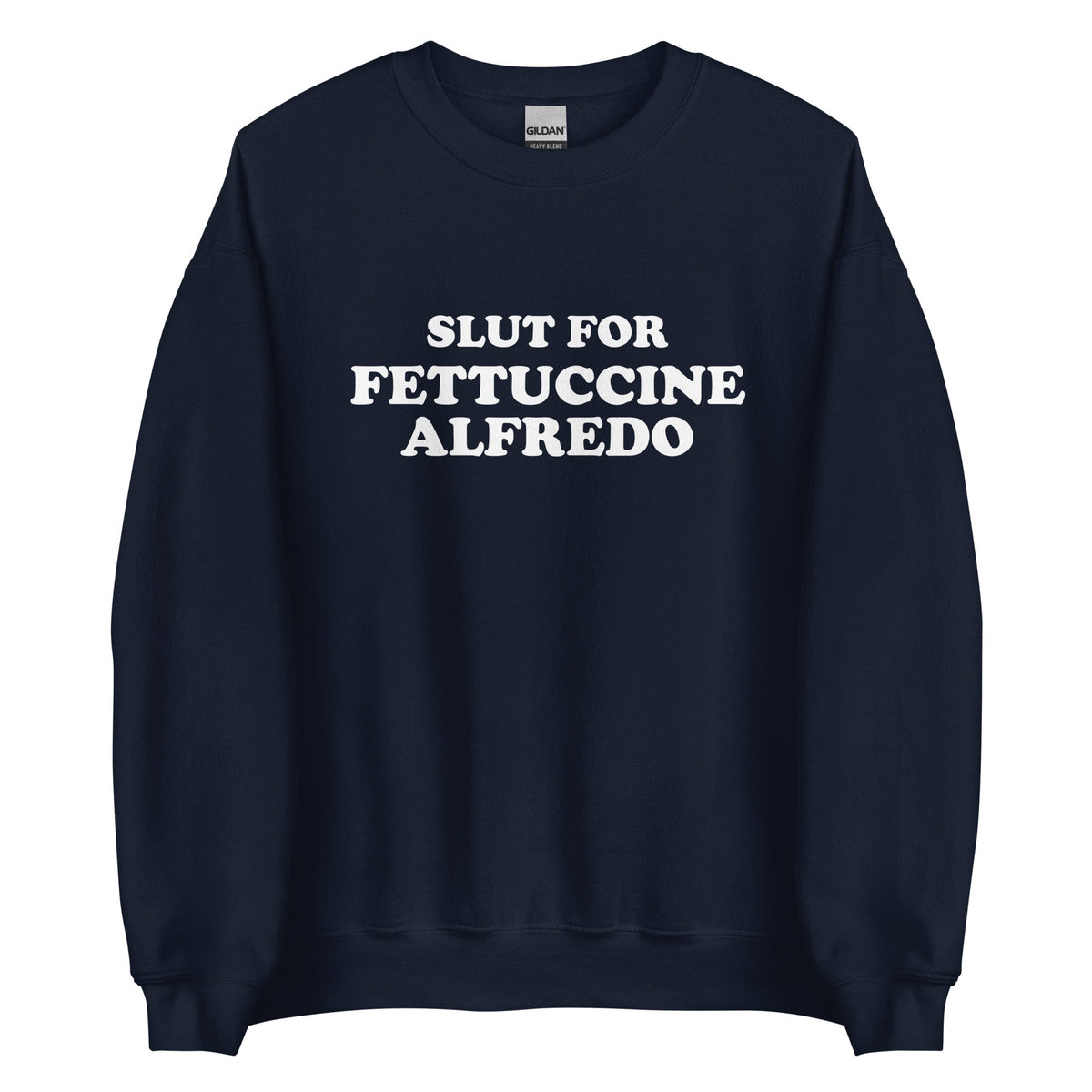 Slut For Fettuccine Alfredo Sweatshirt - ninanush