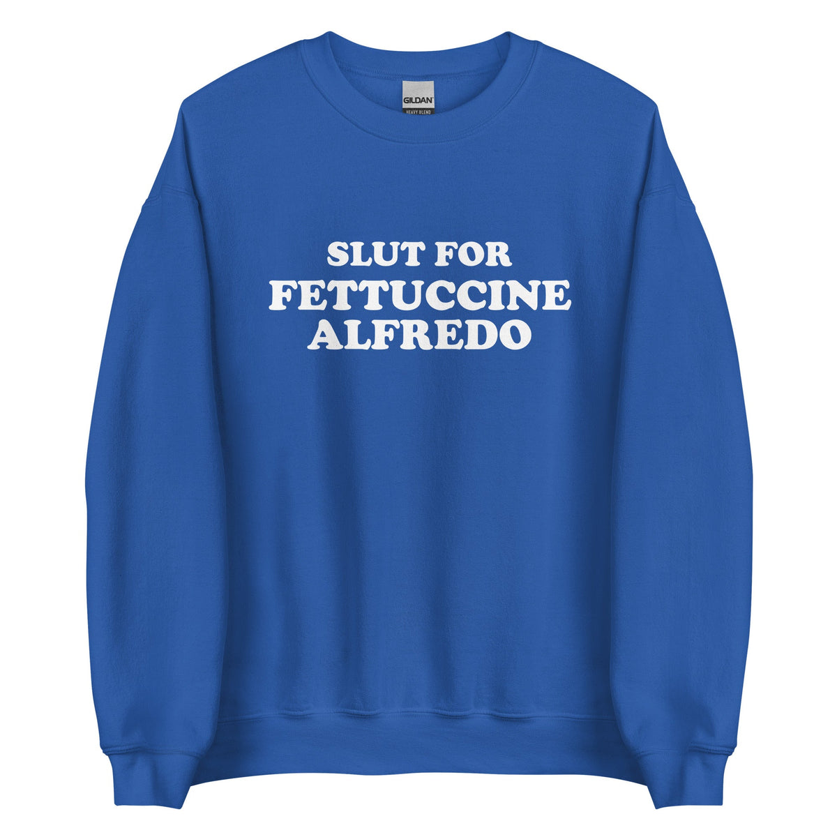 Slut For Fettuccine Alfredo Sweatshirt - ninanush