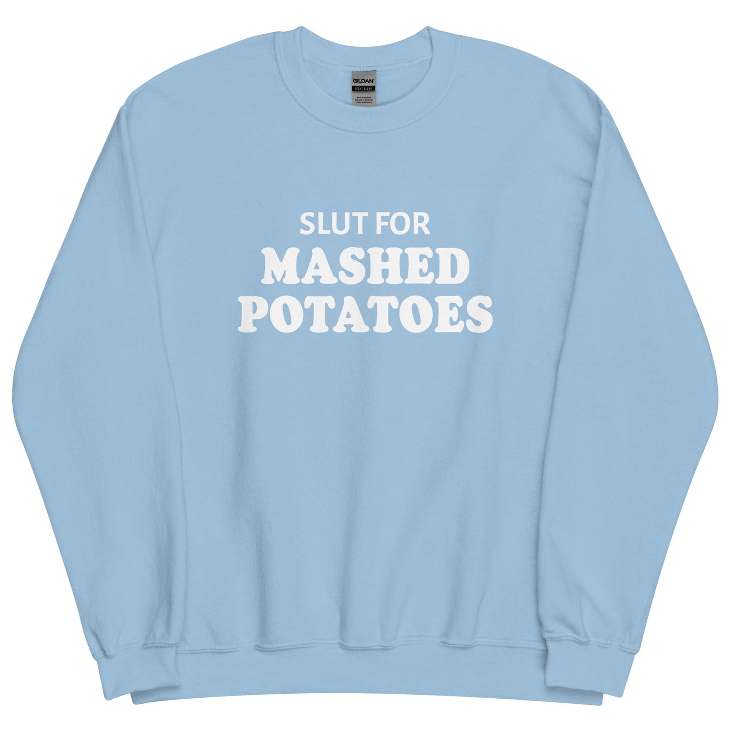 Slut For Mashed Potatoes Sweatshirt - ninanush