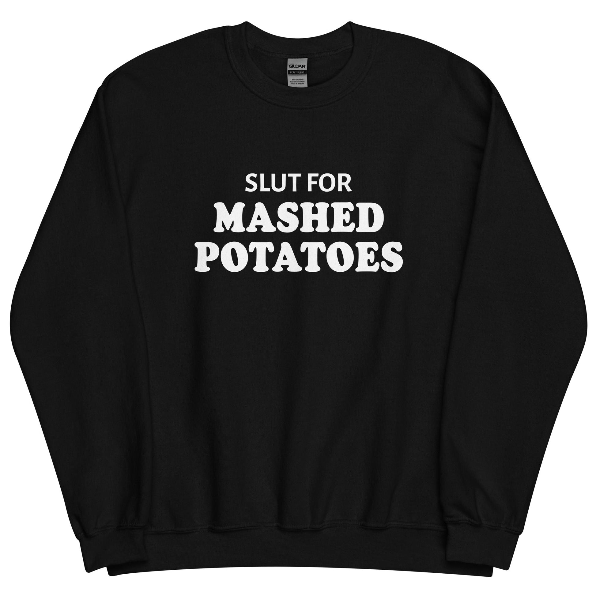 Slut For Mashed Potatoes Sweatshirt - ninanush