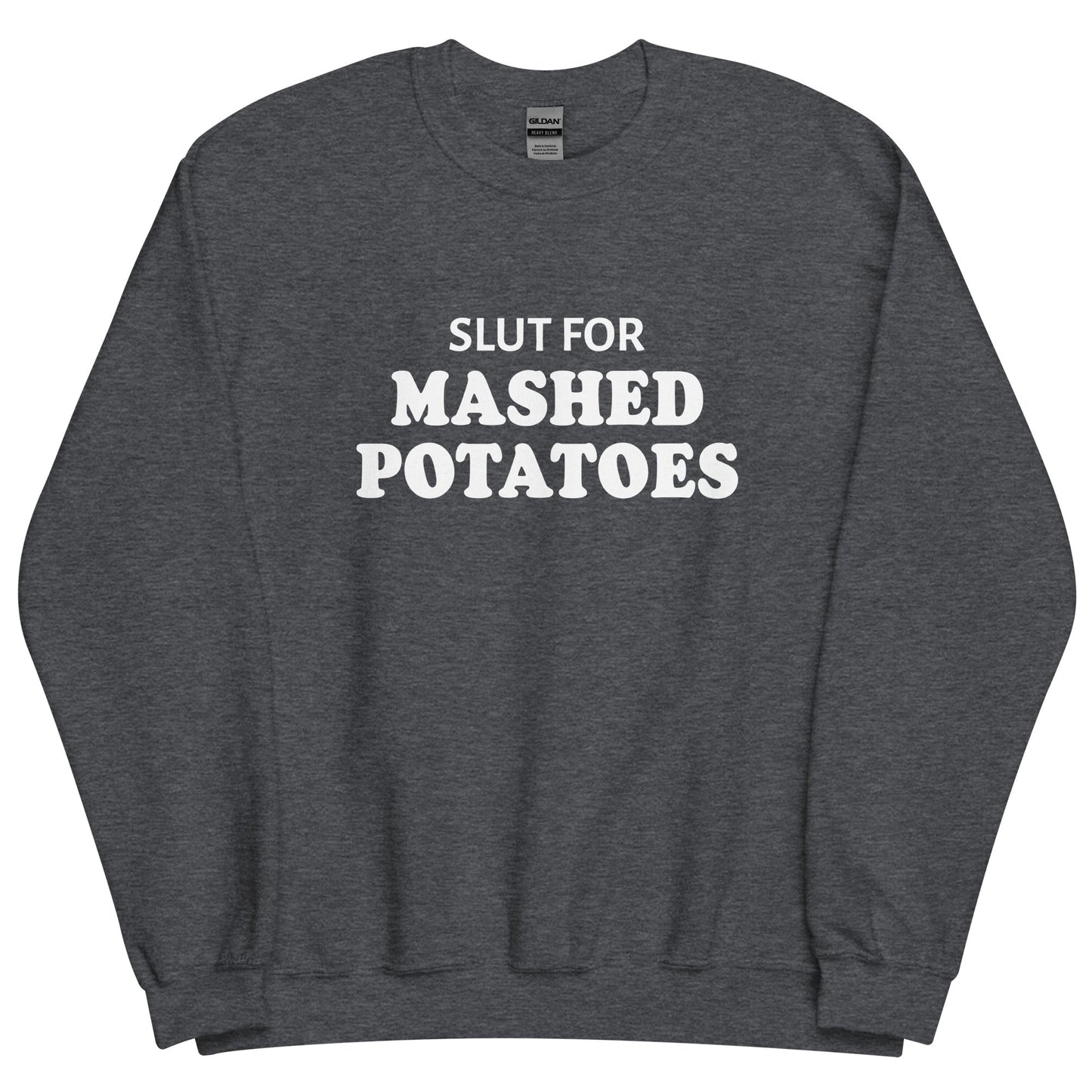 Slut For Mashed Potatoes Sweatshirt - ninanush