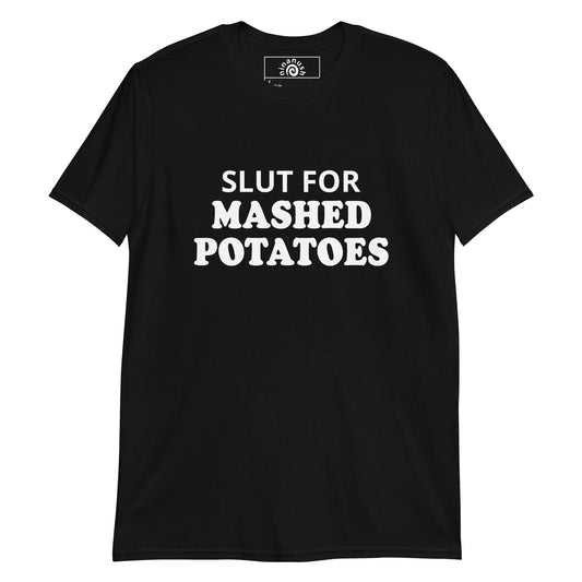 Slut For Mashed Potatoes T-Shirt - ninanush